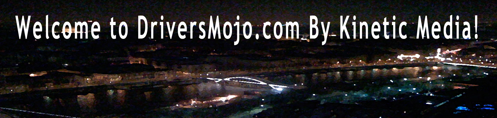 Welcome to DriversMojo.com by Kinetic Media!